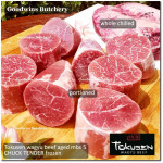 Beef CHUCK TENDER Wagyu Tokusen marbling <=5 aged chilled minimum order 1 carton +/- 10kg of 4packs 2pcs/pack (price/kg) PREORDER 3-7 days notice